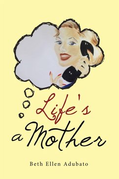Life's a Mother (eBook, ePUB) - Adubato, Beth Ellen