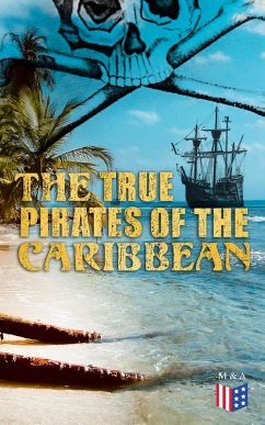 The True Pirates of the Caribbean (eBook, ePUB) - Johnson, Captain Charles; Ellms, Charles; Defoe, Daniel