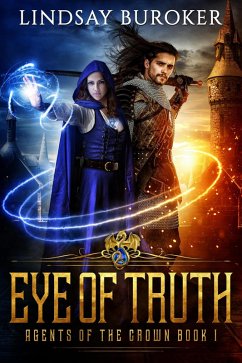 Eye of Truth (Agents of the Crown, #1) (eBook, ePUB) - Buroker, Lindsay
