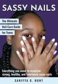 Sassy Nails: The Ultimate Nail Care Guide for Teens (eBook, ePUB)