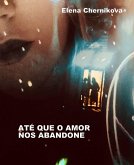 Até que o amor nós abandone (eBook, ePUB) Até que o amor nós abandone (eBook, ePUB)