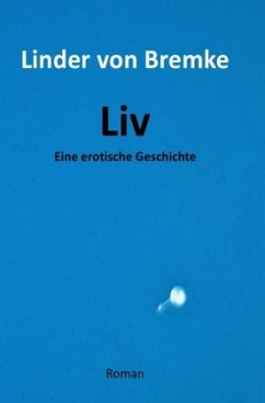 Liv - Eine erotische Geschichte - Bremke, Linder von