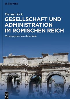 Gesellschaft und Administration im Römischen Reich - Eck, Werner