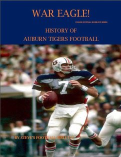 War Eagle! History of Auburn Tigers Football (College Football Blueblood Series, #2) (eBook, ePUB) - Fulton, Steve