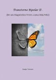 Transtorno Bipolar II - De um Diagnóstico Triste a uma Vida Feliz (eBook, ePUB)