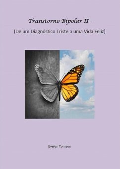 Transtorno Bipolar II - De um Diagnóstico Triste a uma Vida Feliz (eBook, ePUB) - Tomson, Evelyn