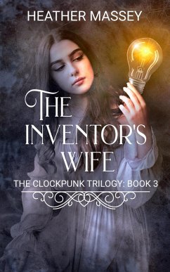 The Inventor's Wife (The Clockpunk Trilogy, #3) (eBook, ePUB) - Massey, Heather