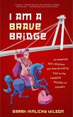 I Am a Brave Bridge (eBook, ePUB)