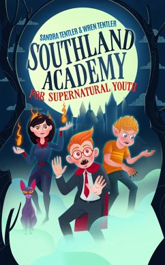 Southland Academy for Supernatural Youth (eBook, ePUB) - Tentler, Sandra; Tentler, Wren