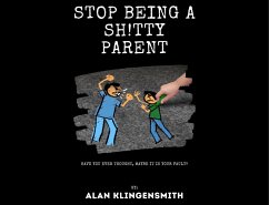 Stop Being A Sh!tty Parent (eBook, ePUB) - Klingensmith, Alan