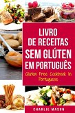 Livro de Receitas Sem Glúten Em português/ Gluten Free Cookbook In Portuguese (eBook, ePUB)