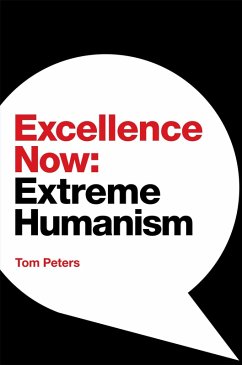 Excellence Now: Extreme Humanism (eBook, ePUB) - Peters, Tom