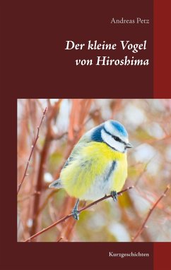 Der kleine Vogel von Hiroshima - Petz, Andreas