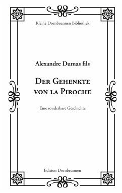 Der Gehenkte von la Piroche - Dumas Fils, Alexandre; Dumas D. J., Alexandre; Dumas Sohn, Alexandre