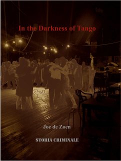 In The Darkness Of Tango (eBook, ePUB) - de Zoen, Joe