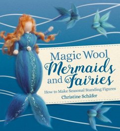Magic Wool Mermaids and Fairies - Schafer, Christine