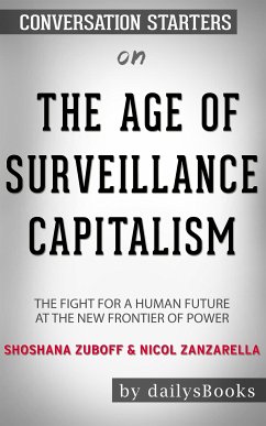 The Age of Surveillance Capitalism: The Fight for a Human Future at the New Frontier of Power by Shoshana Zuboff & Nicol Zanzarella: Conversation Starters (eBook, ePUB) - Books, Daily