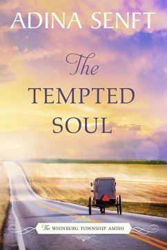 The Tempted Soul (The Whinburg Township Amish, #3) (eBook, ePUB) - Senft, Adina