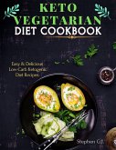 Keto Vegetarian Diet Cookbook: Easy & Delicious Low-Carb Ketogenic Diet Recipes (eBook, ePUB)