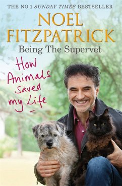 How Animals Saved My Life: Being the Supervet - Fitzpatrick, Professor Noel