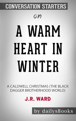 A Warm Heart in Winter: A Caldwell Christmas (The Black Dagger Brotherhood World) by J.R. Ward: Conversation Starters (eBook, ePUB) - Books, Daily