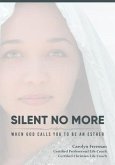 Silent No More When God Calls You To Be An Esther (eBook, ePUB)