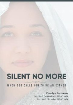 Silent No More When God Calls You To Be An Esther (eBook, ePUB) - Freeman, Carolyn