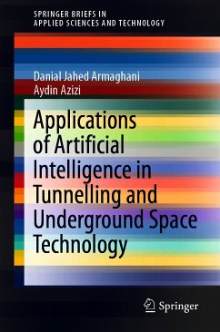 Applications of Artificial Intelligence in Tunnelling and Underground Space Technology (eBook, PDF) - Jahed Armaghani, Danial; Azizi, Aydin