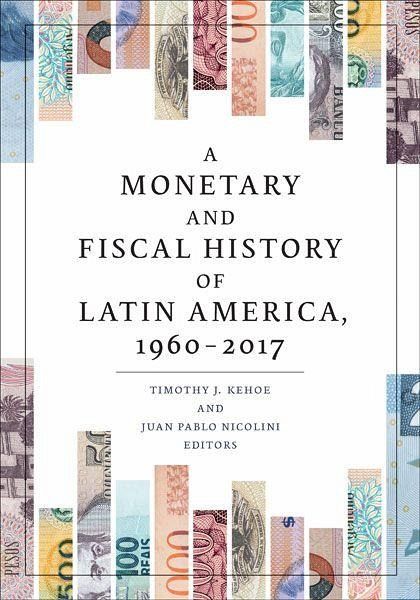 A Monetary and Fiscal History of Latin America, 1960-2017