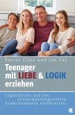 Teenager mit Liebe und Logik erziehen (eBook, ePUB)