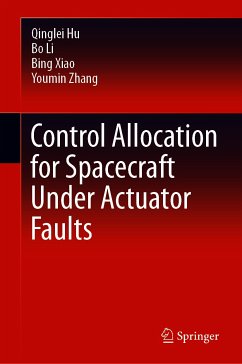 Control Allocation for Spacecraft Under Actuator Faults (eBook, PDF) - Hu, Qinglei; Li, Bo; Xiao, Bing; Zhang, Youmin