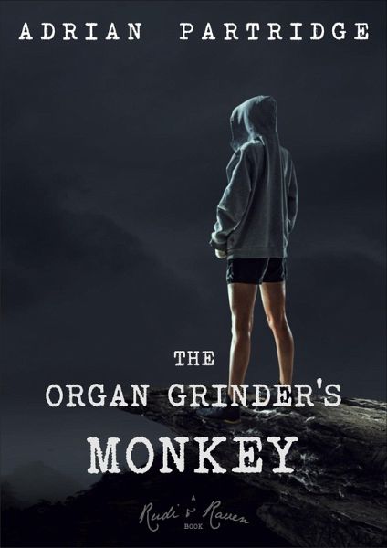 The Organ Grinder's Monkey (Rudi and Raven, #1) (eBook, ePUB) The Organ Grinder's Monkey (Rudi and Raven, #1) (eBook, ePUB)
