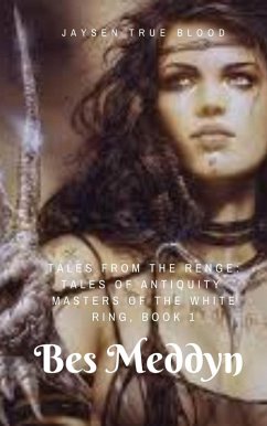 Tales From The Renge: Masters Of The White Ring, Book 1: Bes Meddyn (eBook, ePUB) - Blood, Jaysen True