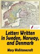Letters Written in Sweden, Norway, and... - Bild 1