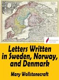 Letters Written in Sweden, Norway, and Denmark (eBook, ePUB)