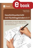 Geschichtsunterricht mit Flüchtlingskindern 5-7 (eBook, PDF)