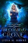 Becoming Crone (The Crone Wars, #1) (eBook, ePUB) Becoming Crone (The Crone Wars, #1) (eBook, ePUB)