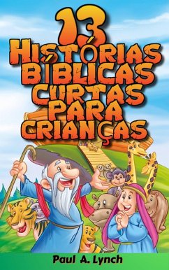 13 Histórias bíblicas curtas para crianças (eBook, ePUB) - Lynch, Paul A.
