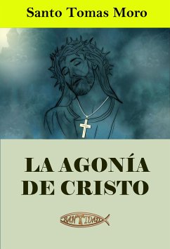 La agonía de Cristo (eBook, ePUB) - Santo Tomás Moro