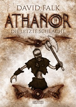 Die letzte Schlacht / Athanor Bd.4 (eBook, ePUB) - Falk, David