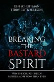 Breaking the Bastard Spirit (eBook, ePUB)