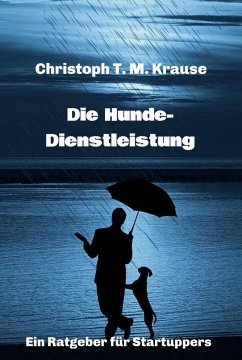 Die Hundedienstleistung (eBook, ePUB) - Krause, Christoph T. M.