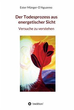 Der Todesprozess aus energetischer Sicht (eBook, ePUB) - Münger-D'Aguanno, Ester