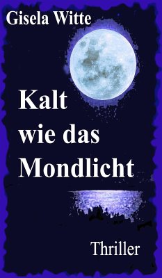 Kalt wie das Mondlicht (eBook, ePUB) - Witte, Gisela