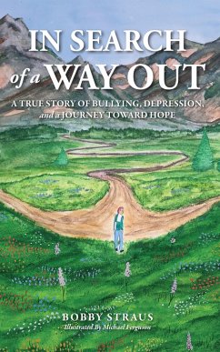 In Search of Way Out: A True Story of Bullying, Depression, and a Journey Toward Hope (eBook, ePUB) - Straus, Bobby