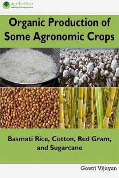 Organic Production of Some Agronomic Crops: Basmati Rice, Cotton, Red Gram and Sugarcane (eBook, ePUB) - Vijayan, Gowri