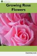 Growing Rose Flowers (eBook, ePUB) - Bild 1