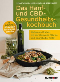 Das Hanf- und CBD-Gesundheitskochbuch (eBook, ePUB) - Vigl, Sebastian; Schack, Nico; Brünnert, Anne