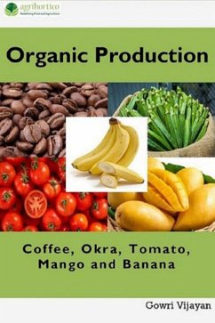 Organic Production of Coffee, Okra, Tomato, Mango and Banana (eBook, ePUB) - Vijayan, Gowri