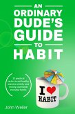 An Ordinary Dude's Guide to Habit (Ordinary Dude Guides) (eBook, ePUB)